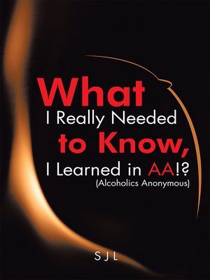 cover image of What I Really Needed to Know, I Learned in Aa!? (Alcoholics Anonymous)